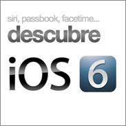 Todo sobre el nuevo iOS 6